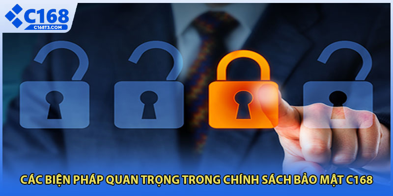 Các biện pháp quan trọng trong chính sách bảo mật C168