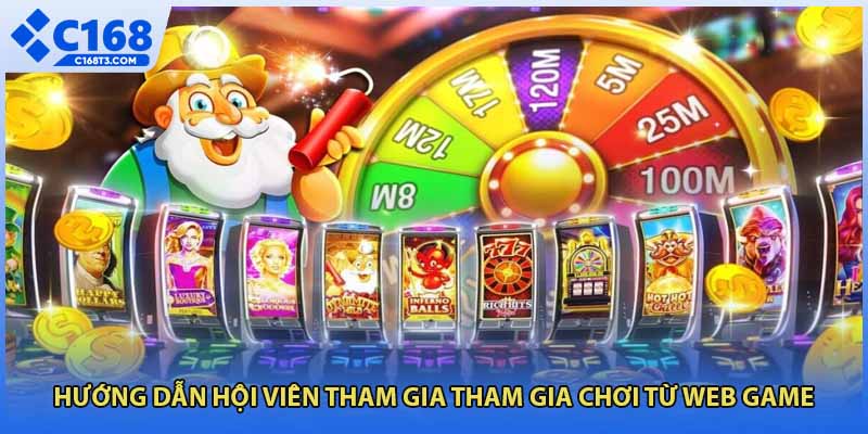 Hướng dẫn hội viên tham gia tham gia chơi từ web game