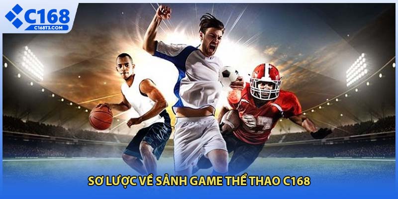 Sơ lược về sảnh game thể thao C168